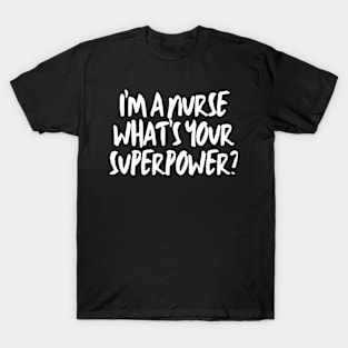 I'M A NURSE T-Shirt